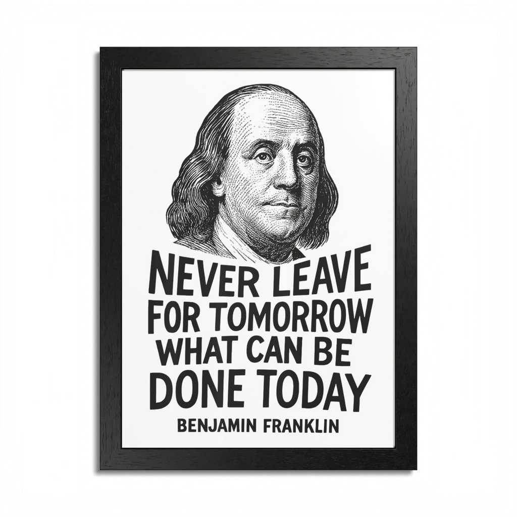 Benjamin Franklin "Never Leave for Tomorrow" Wooden Framed Poster A3 (29.7 x 42cm)