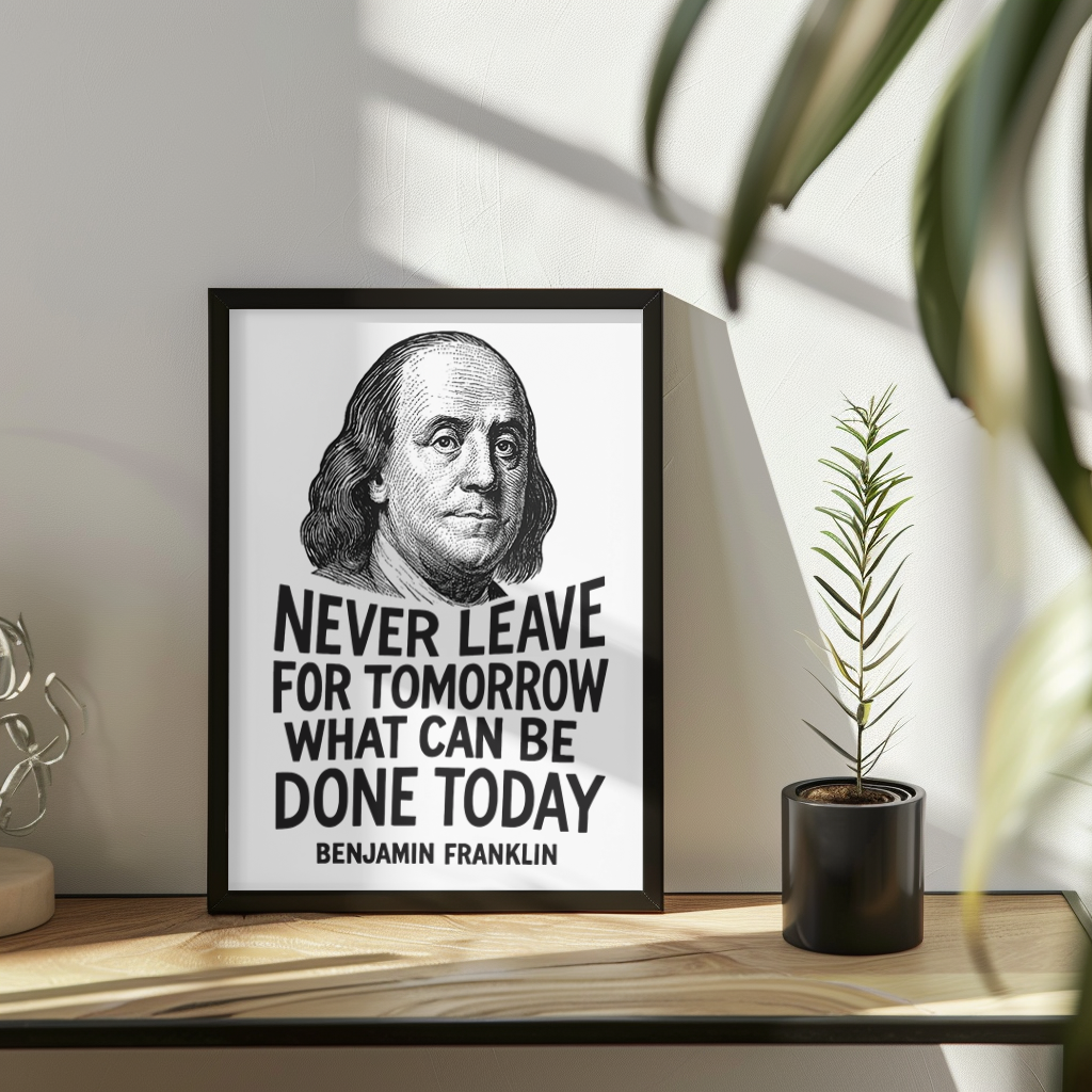 Benjamin Franklin "Never Leave for Tomorrow" Wooden Framed Poster A3 (29.7 x 42cm)
